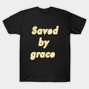 Saved by grace T-Shirt